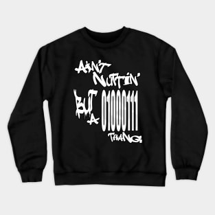 Ain't Nuthin' but a G thang   Binary Crewneck Sweatshirt